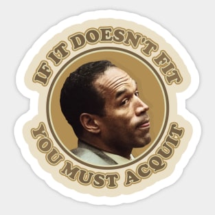 OJ If It Doesn't Fit Sticker